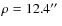$\rho=12.4\hbox{$^{\prime\prime}$ }$