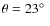 $\theta=23\hbox{$^\circ$ }$
