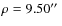 $\rho=9.50\hbox{$^{\prime\prime}$ }$