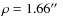 $\rho=1.66\hbox{$^{\prime\prime}$ }$