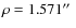 $\rho=1.571\hbox{$^{\prime\prime}$ }$