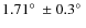 $1.71\hbox{$^\circ$ }\pm0.3\hbox{$^\circ$ }$