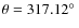 $\theta=317.12\hbox{$^\circ$ }$