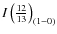 $I\left(\frac{12}{13}\right)_{(1-0)}$