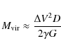 \begin{displaymath}M_{\rm vir} \approx {{\Delta V^2 D}\over {2 \gamma G}}
\end{displaymath}