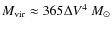 $M_{\rm vir} \approx 365 \Delta V^4 ~M_\odot$