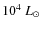 $10^4~L_{\odot}$