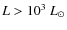 $L>10^3~L_{\odot}$