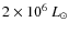 $2\times 10^6~L_{\odot}$
