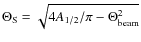 $\Theta_{\rm S} = \sqrt{4A_{1/2}/\pi-\Theta_{\rm beam}^2}$