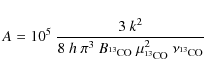 \begin{displaymath}A = 10^5~\frac{3~k^2}{8~h~\pi^3~B_{\rm ^{13}CO}~\mu_{\rm ^{13}CO}^2~\nu_{\rm ^{13}CO}}
\end{displaymath}