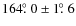 $164\hbox{$.\!\!^\circ$ }0\pm1\hbox{$.\!\!^\circ$ }6$