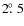 $2\hbox{$.\!\!^\circ$ }5$