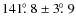 $141\hbox{$.\!\!^\circ$ }8 \pm 3\hbox{$.\!\!^\circ$ }9$
