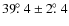 $39\hbox{$.\!\!^\circ$ }4 \pm 2\hbox{$.\!\!^\circ$ }4$