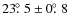 $23\hbox{$.\!\!^\circ$ }5 \pm 0\hbox{$.\!\!^\circ$ }8$