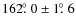 $162\hbox{$.\!\!^\circ$ }0 \pm 1\hbox{$.\!\!^\circ$ }6$