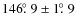$146\hbox{$.\!\!^\circ$ }9 \pm 1\hbox{$.\!\!^\circ$ }9$