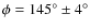 $\phi = 145^{\circ}\pm 4^{\circ}$