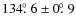 $134\hbox{$.\!\!^\circ$ }6 \pm 0\hbox{$.\!\!^\circ$ }9$