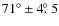 $71^\circ\pm
4\hbox{$.\!\!^\circ$ }5$