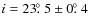 $i = 23\hbox{$.\!\!^\circ$ }5 \pm 0\hbox{$.\!\!^\circ$ }4$