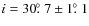 $i = 30\hbox{$.\!\!^\circ$ }7 \pm 1\hbox{$.\!\!^\circ$ }1$
