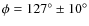 $\phi = 127^{\circ}
\pm 10^{\circ}$