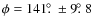 $\phi = 141\hbox{$.\!\!^\circ$ }\pm9\hbox{$.\!\!^\circ$ }8$