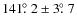 $141\hbox{$.\!\!^\circ$ }2\pm3\hbox{$.\!\!^\circ$ }7$