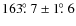 $163\hbox{$.\!\!^\circ$ }7\pm1\hbox{$.\!\!^\circ$ }6$