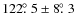 $122\hbox{$.\!\!^\circ$ }5\pm8\hbox{$.\!\!^\circ$ }3$