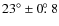 $23^{\circ}\pm0\hbox{$.\!\!^\circ$ }8$