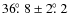 $36\hbox{$.\!\!^\circ$ }8\pm2\hbox{$.\!\!^\circ$ }2$