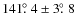 $141\hbox{$.\!\!^\circ$ }4\pm3\hbox{$.\!\!^\circ$ }8$