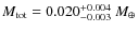 $M_{\rm tot} = 0.020^{+0.004}_{-0.003} ~M_\oplus$