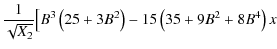 $\displaystyle {1\over \sqrt{X_2}}\big[B^3\left(25+3 B^2\right)-15
\left(35+9 B^2+8 B^4\right)x$