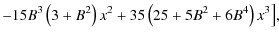 $\displaystyle -
15 B^3\left(3 +B^2\right)x^2+35\left(25+5 B^2+6 B^4\right) x^3 \big],$
