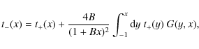 \begin{displaymath}t_-(x)=t_+(x)+{4 B\over (1+B x)^2} \int_{-1}^x
{\rm d}y\;t_+(y) ~G(y,x),
\end{displaymath}