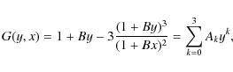 \begin{displaymath}G(y,x)=1+ B y -3{(1+B y)^3\over (1+B x)^2} =\sum_{k=0}^3 A_k y^k ,
\end{displaymath}