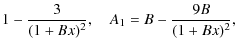 $\displaystyle 1-{3\over (1+B x)^2} ,\quad
A_1=B-{9 B\over (1+B x)^2} ,$