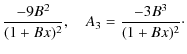$\displaystyle {-9 B^2\over (1+B x)^2} ,\quad
A_3={-3 B^3\over (1+B x)^2} \cdot$