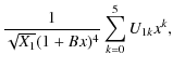 $\displaystyle {1\over\sqrt{X_1}(1+B x)^4}\sum_{k=0}^5 U_{1k} x^k ,$