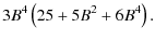 $\displaystyle 3 B^4 \left(25 + 5 B^2 + 6 B^4\right) .$