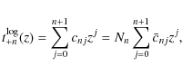 \begin{displaymath}t_{+n}^{\rm log}(z) = \sum_{j=0}^{n+1} c_{nj}z^j
=N_n \sum_{j=0}^{n+1} \bar c_{nj} z^j ,
\end{displaymath}