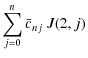 $\displaystyle \sum_{j=0}^n \bar c_{nj}~J(2,j)$