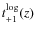 $t^{\rm log}_{+1}(z)$