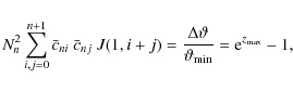 \begin{displaymath}N_n^2 \sum_{i,j=0}^{n+1} \bar c_{ni}~\bar c_{nj}~J(1,i+j)
={\...
...a\vartheta\over \vartheta_{\rm min}}={\rm e}^{z_{\rm max}}-1 ,
\end{displaymath}