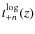 $t_{+n}^{\rm log}(z)$