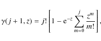 \begin{displaymath}\gamma(j+1,z)=j!\left[ 1-{\rm e}^{-z}\sum_{m=0}^j {z^m\over m!} \right] ,
\end{displaymath}